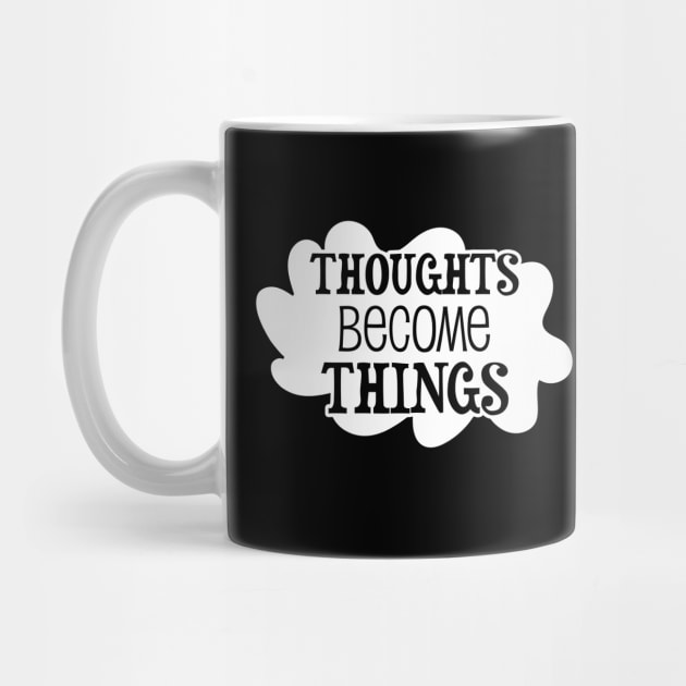 Thoughts become things - manifesting design by Manifesting123